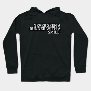 NEVER SEEN A RUNNER WITH A SMILE Hoodie